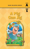 Pig Can Jig (Level A Part 1 Reader), Basic Reading Series