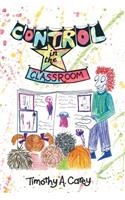 Control in the Classroom; An Adventure in Learning and Achievement
