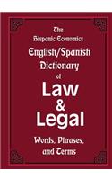 The Hispanic Economics English/Spanish Dictionary of Law & Legal Words, Phrases, and Terms