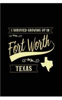 I Survived Growing Up In Fort Worth Texas: Lined Travel Notebook Journal