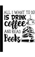 All I Want to do is Drink Coffee and Read Books