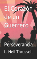 Corazón de un Guerrero: Perseverancia