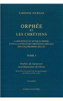 Orphee Et Les Chretiens. La Reception Du Mythe d'Orphee Dans La Litterature Chretienne Grecque Des Cinq Premiers Siecles