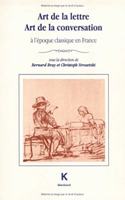 Art de la Lettre, Art de la Conversation a l'Epoque Classique En France