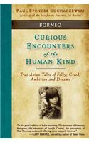 Curious Encounters of the Human Kind - Borneo