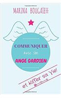 Communiquer Avec Son Ange Gardien & Kiffer Sa Vie