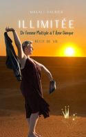 Illimitée: De Femme Multiple à F'Âme Unique - Récit de vie