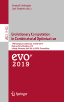 Evolutionary Computation in Combinatorial Optimization: 19th European Conference, Evocop 2019, Held as Part of Evostar 2019, Leipzig, Germany, April 24-26, 2019, Proceedings