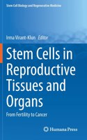 Stem Cells in Reproductive Tissues and Organs: From Fertility to Cancer(70 Stem Cell Biology and Regenerative Medicine)
