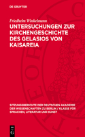 Untersuchungen Zur Kirchengeschichte Des Gelasios Von Kaisareia
