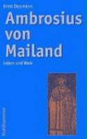 Ambrosius Von Mailand: Leben Und Werk