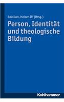 Person, Identitat Und Theologische Bildung