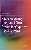 Radio Frequency Integrated Circuit Design for Cognitive Radio Systems