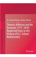 Thomas Jefferson and His Decimals 1775-1810: Neglected Years in the History of U.S. School Mathematics