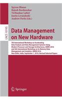 Data Management on New Hardware: 7th International Workshop on Accelerating Data Analysis and Data Management Systems Using Modern Processor and Storage Architectures, Adms 2016 and