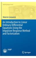 Introduction to Linear Ordinary Differential Equations Using the Impulsive Response Method and Factorization
