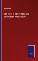 First Report of the Select Standing Committee on Public Accounts