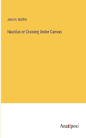 Nautilus or Cruising Under Canvas