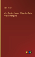 Is the Canadian System of Education Rates Possible in England?