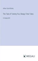 Tale of Tommy Fox; Sleepy-Time Tales