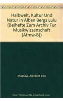 Halbwelt, Kultur Und Natur in Alban Bergs 'lulu'