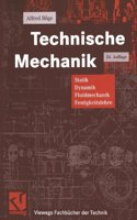 Technische Mechanik: Statik - Dynamik - Fluidmechanik - Festigkeitslehre: Statik - Dynamik - Fluidmechanik - Festigkeitslehre