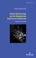Idealist Epistemology and the Baudelairean Experience of Modernity