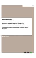 Datenschutz in Social Networks: Unter besonderer Berücksichtigung der Verkettung digitaler Identitäten(German)