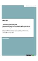 Teilhabeplanung als gemeindepsychiatrischer Kernprozess: Wege zur Partizipation im Spannungsfeld professioneller Handlungsorientierungen(German)
