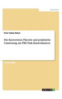Theorie und praktische Umsetzung der Konversion des PRE Park Kaiserslautern