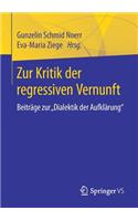Zur Kritik Der Regressiven Vernunft: Beiträge Zur Dialektik Der Aufklärung