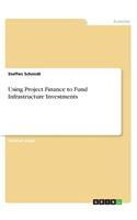 Using Project Finance to Fund Infrastructure Investments