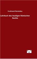 Lehrbuch des heutigen Römischen Rechts