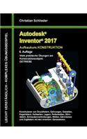 Autodesk Inventor 2017 - Aufbaukurs Konstruktion: Viele praktische Übungen am Konstruktionsobjekt GETRIEBE(German)