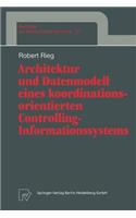 Architektur Und Datenmodell Eines Koordinationsorientierten Controlling-Informationssystems
