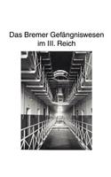 Zur Geschichte des Bremer Gefängniswesens, Band III