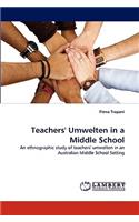 Teachers' Umwelten in a Middle School