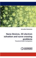 Nano Devices, 2D Electron Solvation and Curve Crossing Problems