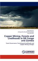 Copper Mining, Forests and Livelihoods in Dr Congo and Zambia