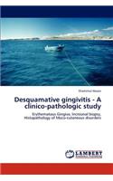 Desquamative Gingivitis - A Clinico-Pathologic Study