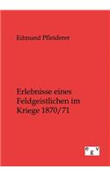 Erlebnisse eines Feldgeistlichen im Kriege 1870/71