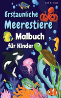 Erstaunliche Meerestiere Malbuch für Kinder: Tolle Malvorlagen mit Unterwassertieren für Kleinkinder und Kinder/Super Geschenk für Jungen und Mädchen im Alter von 2-5,4-8 Jahren/Ozean-Kinder-Ma