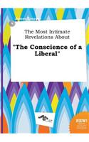 The Most Intimate Revelations about the Conscience of a Liberal