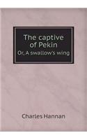 The captive of Pekin Or, A swallow's wing: (English)