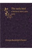 The Early Bird a Business Man's Love Story