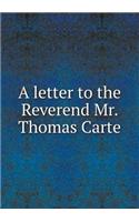 A Letter to the Reverend Mr. Thomas Carte