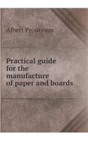 Practical Guide for the Manufacture of Paper and Boards
