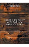 Sketch of the history of St. Andrew's Lodge of Ancient: (English)