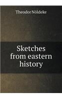 Sketches from Eastern History