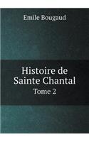 Histoire de Sainte Chantal Tome 2